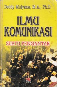 Image of ILMU KOMUNIKASI : Suatu Pengantar